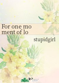 For one moment of love